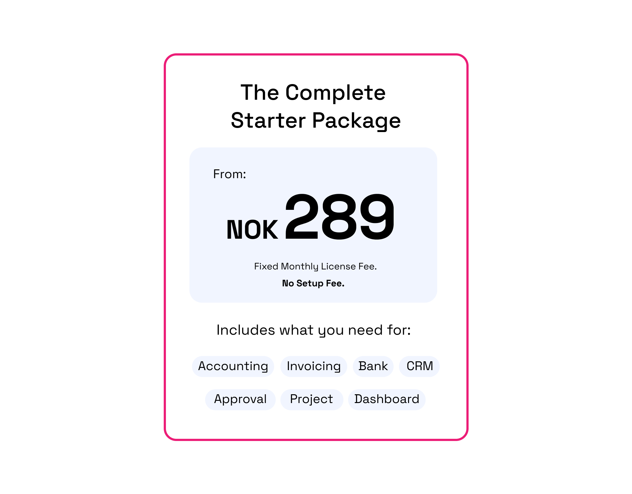 The complete starter package price in 24SevenOffice, including what you need for accounting, invoicing, bank, crm, approval, project and dashboard.